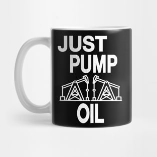 Just Pump Oil just stop oil Mug